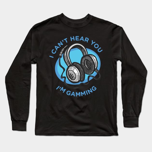 Funny headset cant hear you im gaming Long Sleeve T-Shirt by Pannolinno